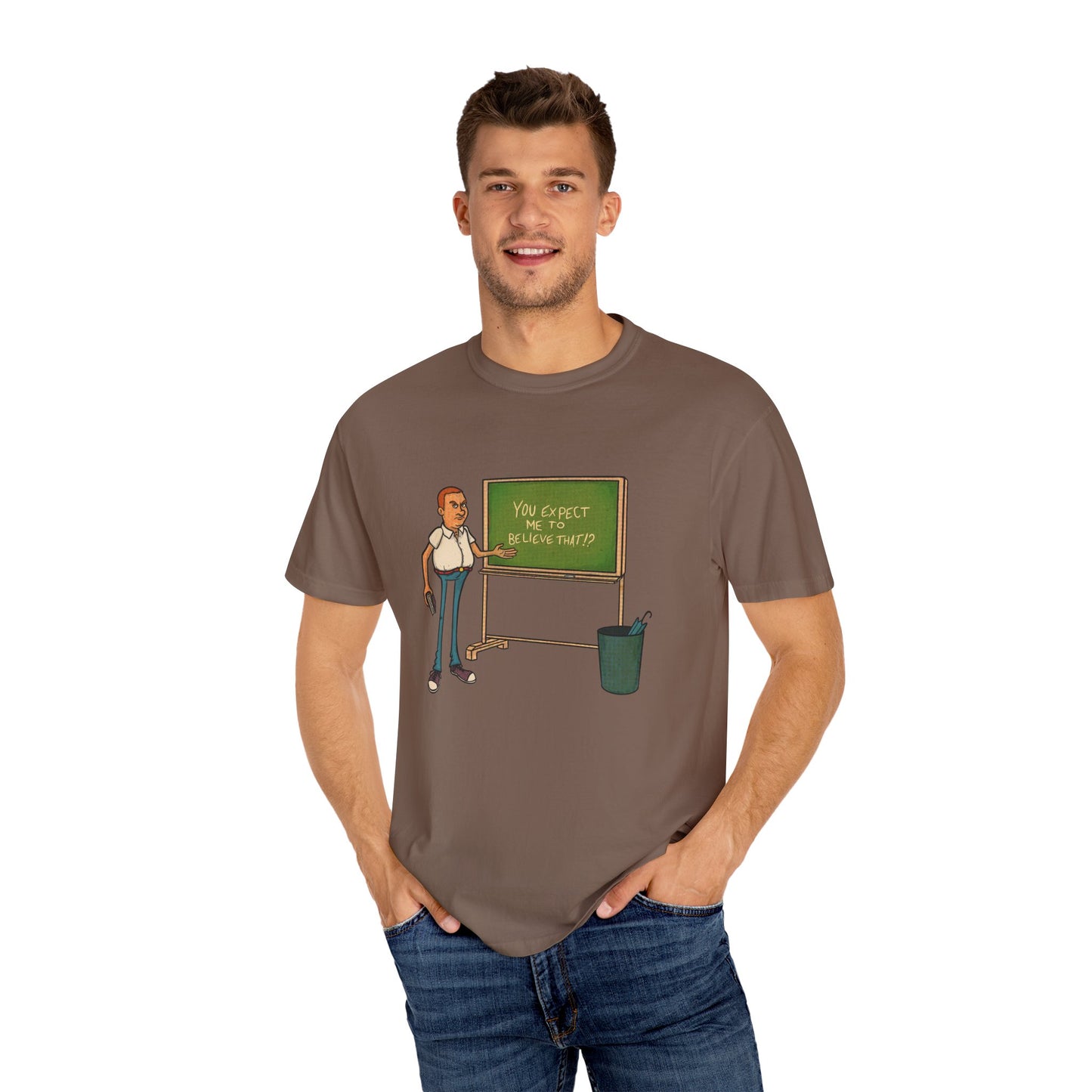 Funny "You expect me to believe that" T-shirt