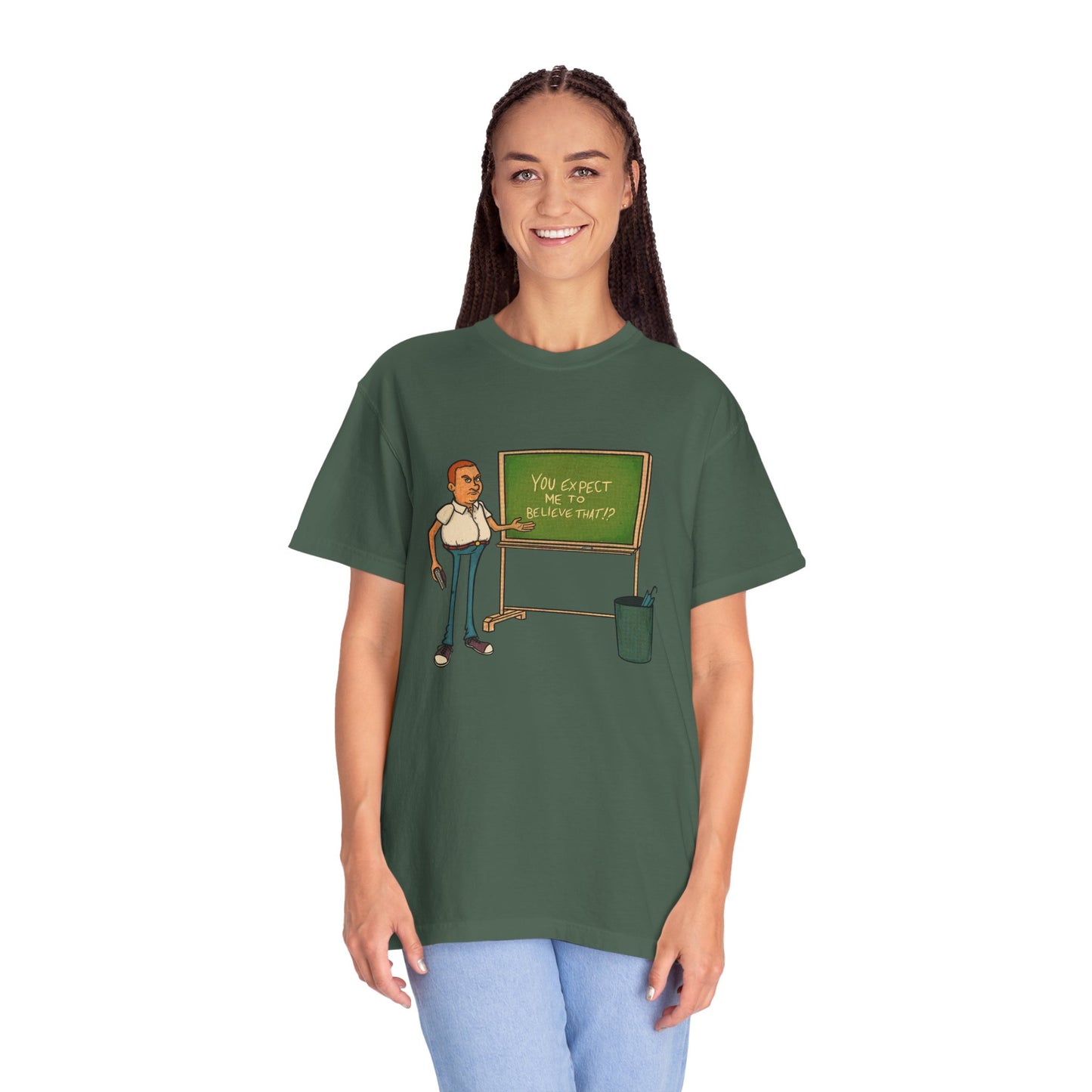 Funny "You expect me to believe that" T-shirt