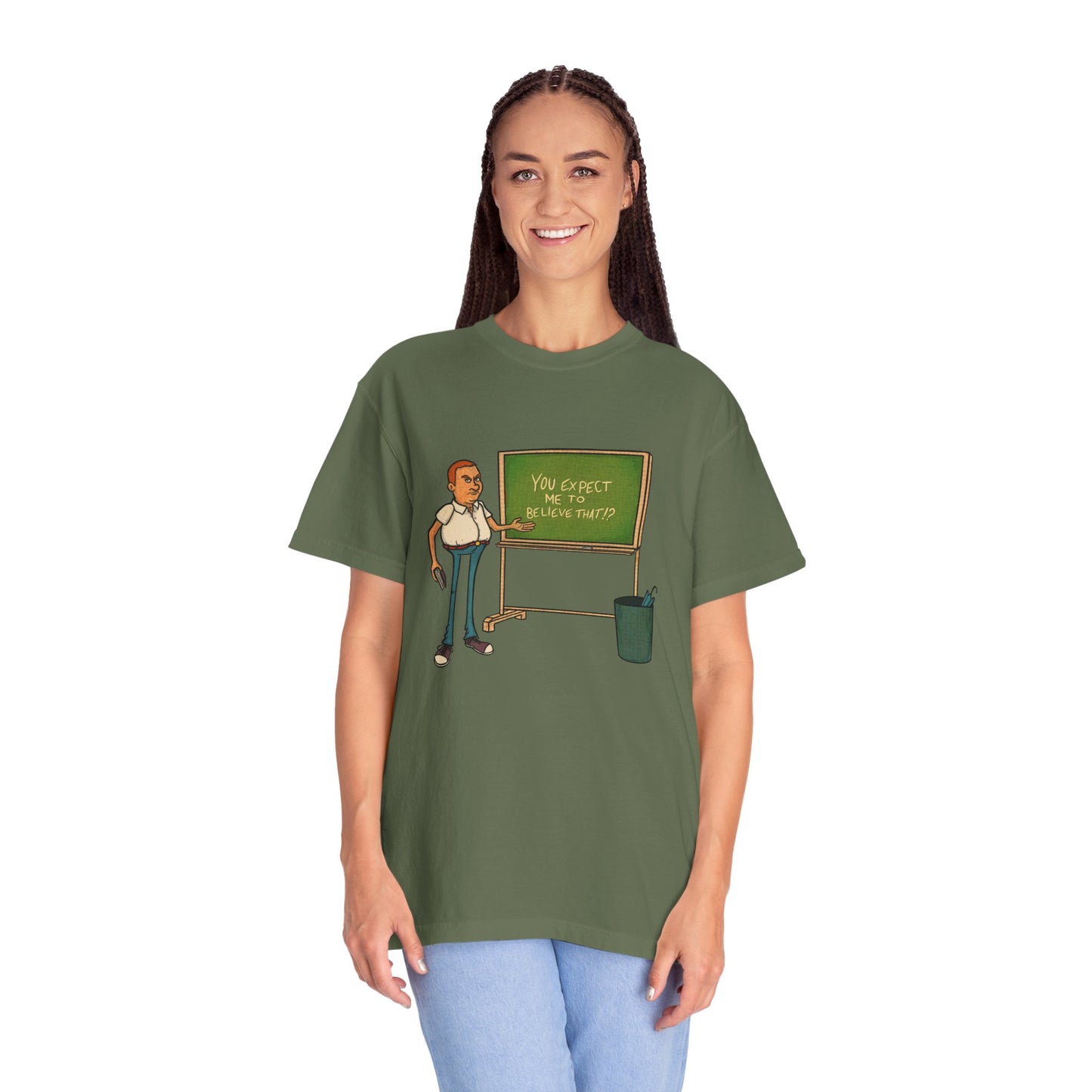Funny "You expect me to believe that" T-shirt