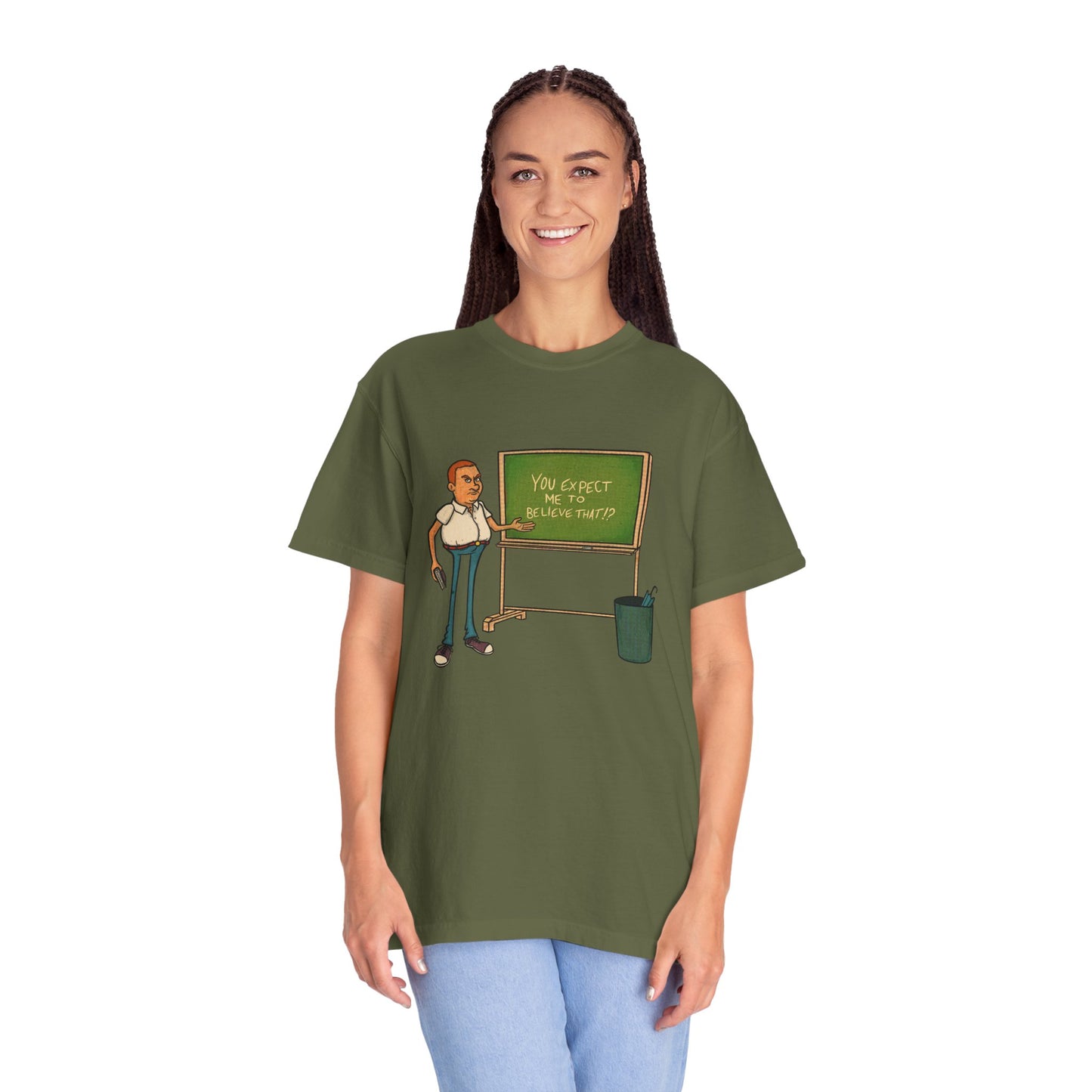 Funny "You expect me to believe that" T-shirt
