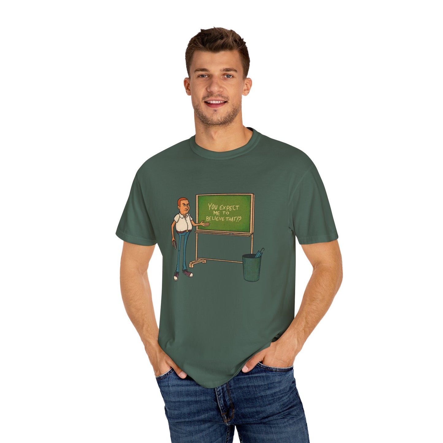 Funny "You expect me to believe that" T-shirt