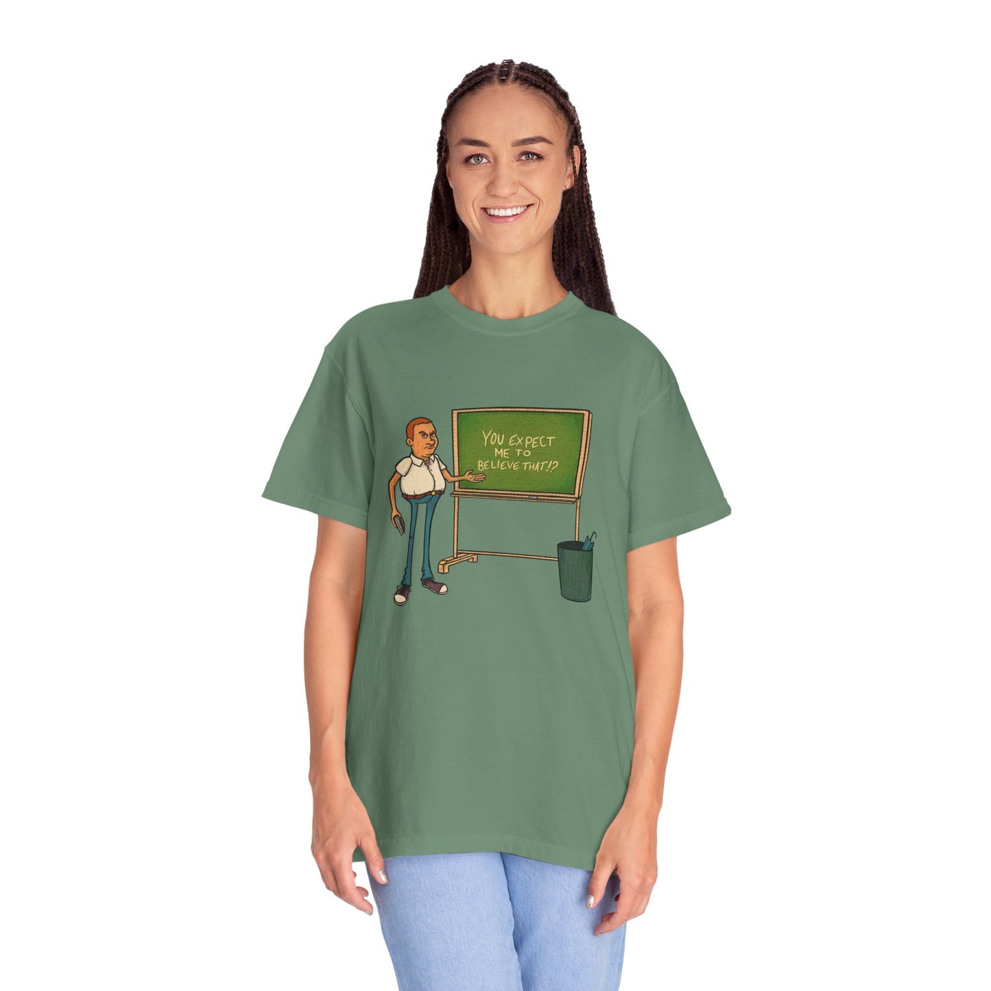 Funny "You expect me to believe that" T-shirt