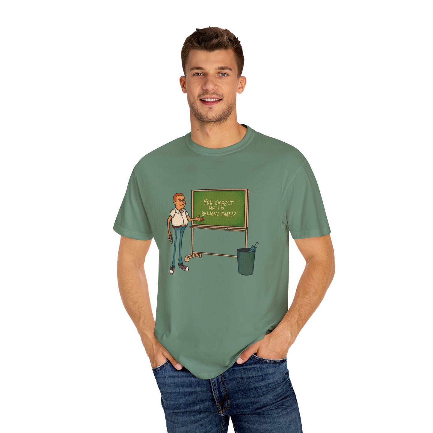 Funny "You expect me to believe that" T-shirt