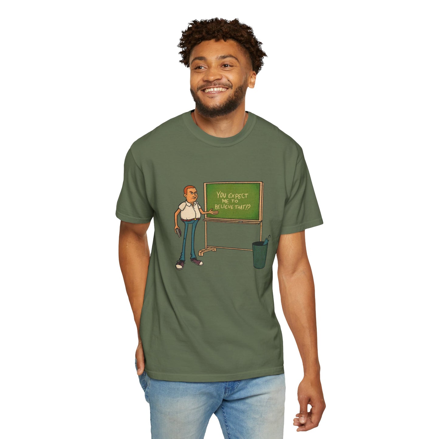 Funny "You expect me to believe that" T-shirt