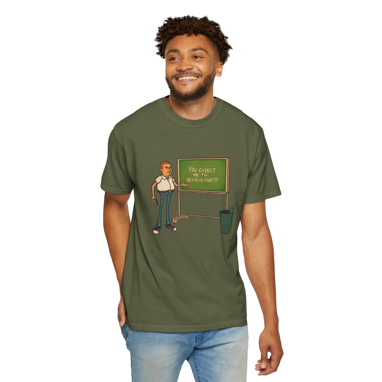 Funny "You expect me to believe that" T-shirt