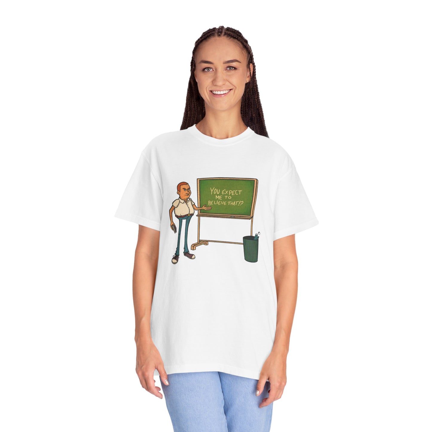 Funny "You expect me to believe that" T-shirt