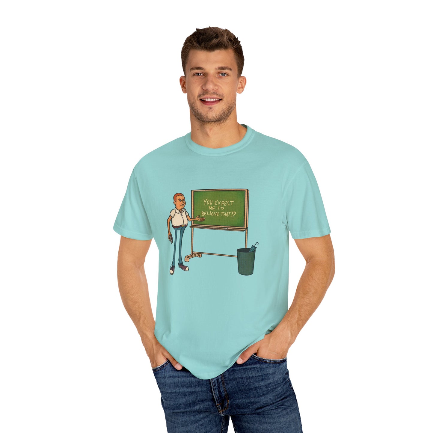 Funny "You expect me to believe that" T-shirt