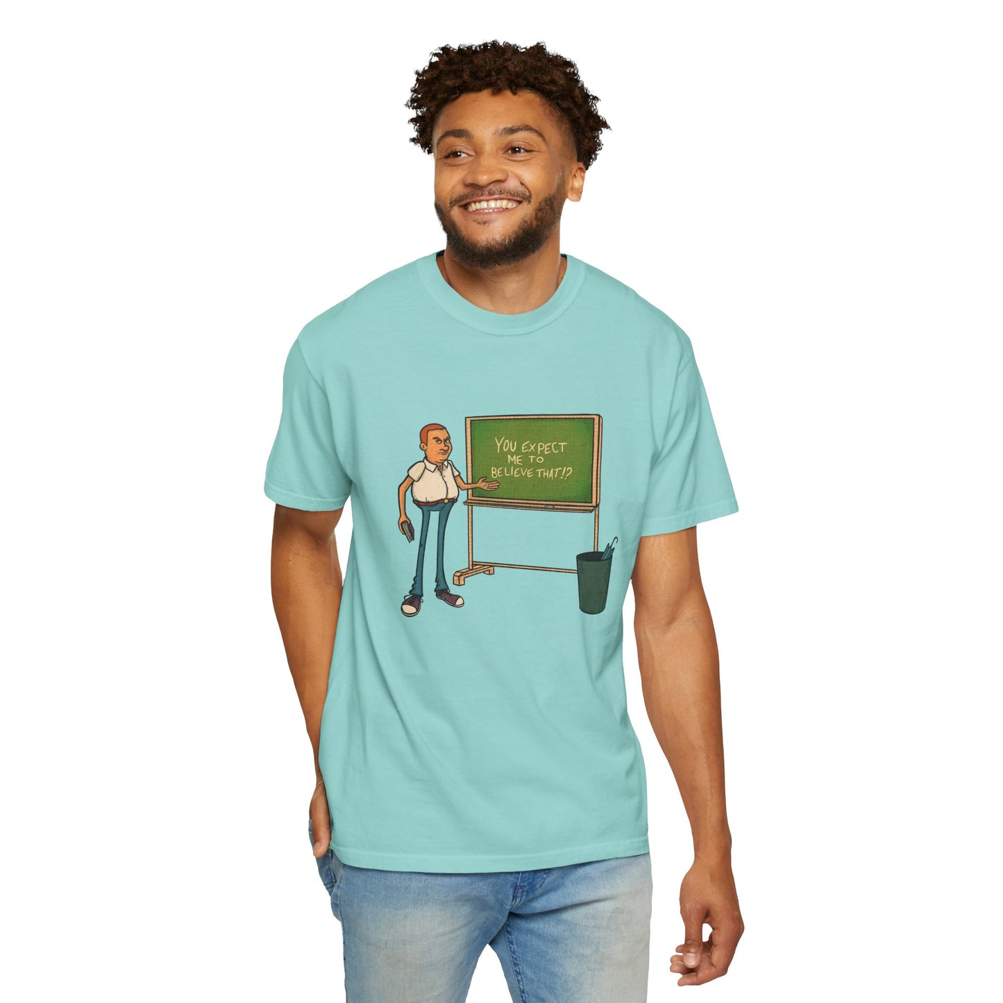 Funny "You expect me to believe that" T-shirt