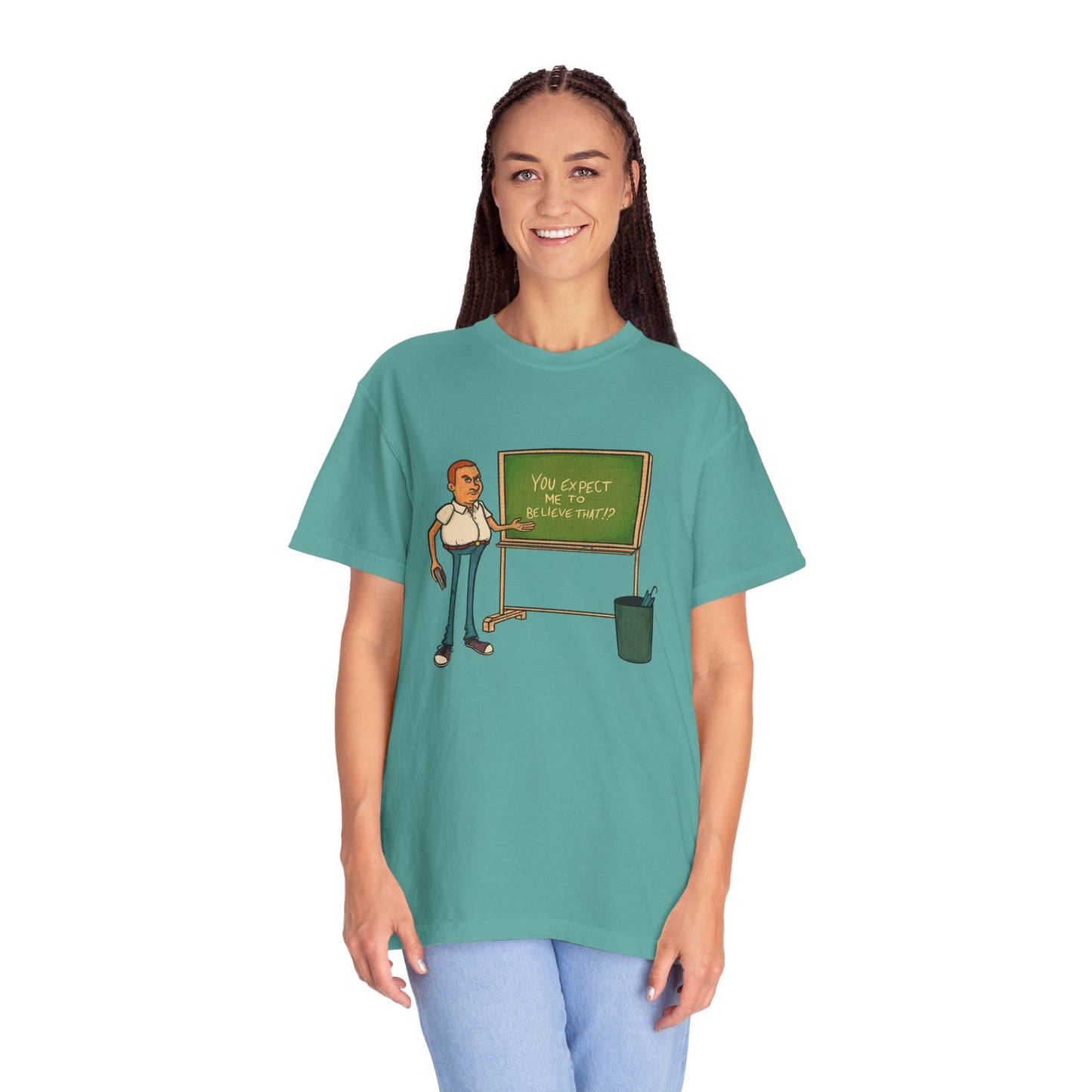 Funny "You expect me to believe that" T-shirt