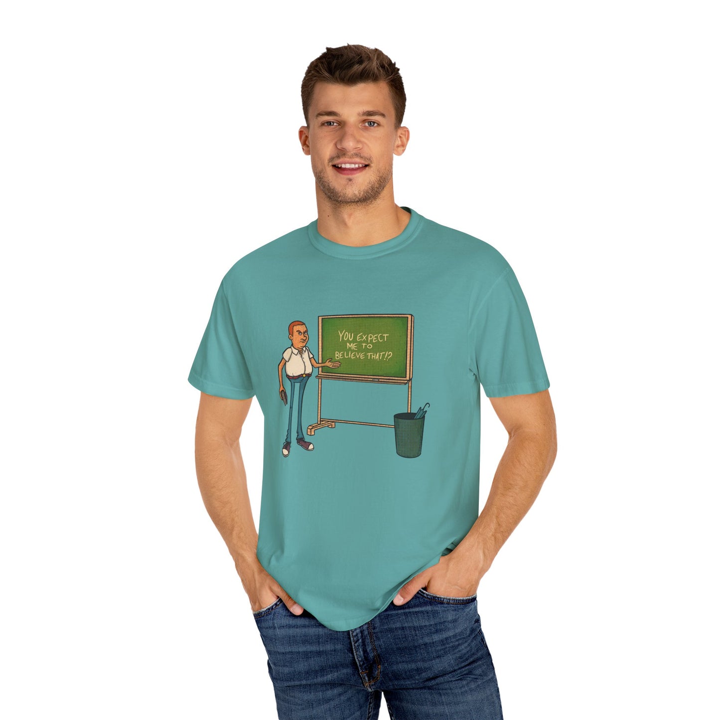 Funny "You expect me to believe that" T-shirt