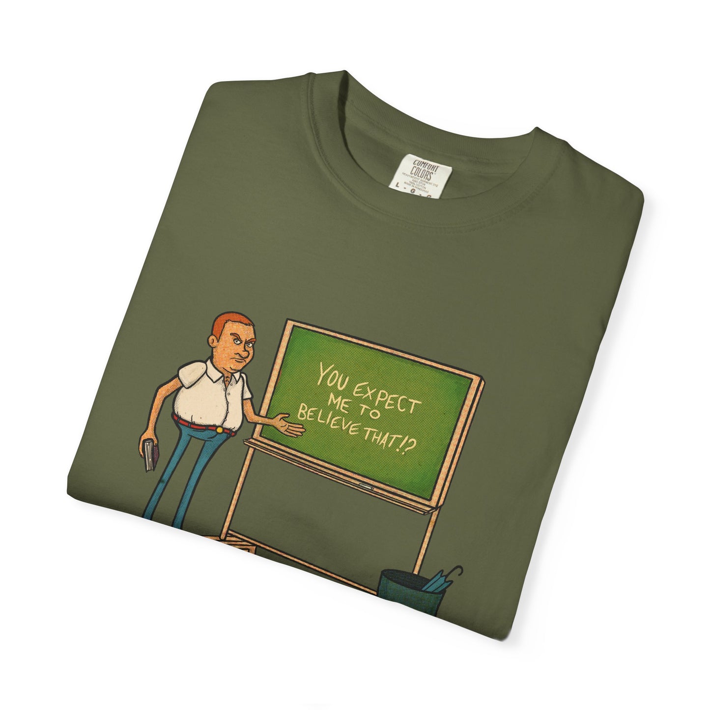 Funny "You expect me to believe that" T-shirt