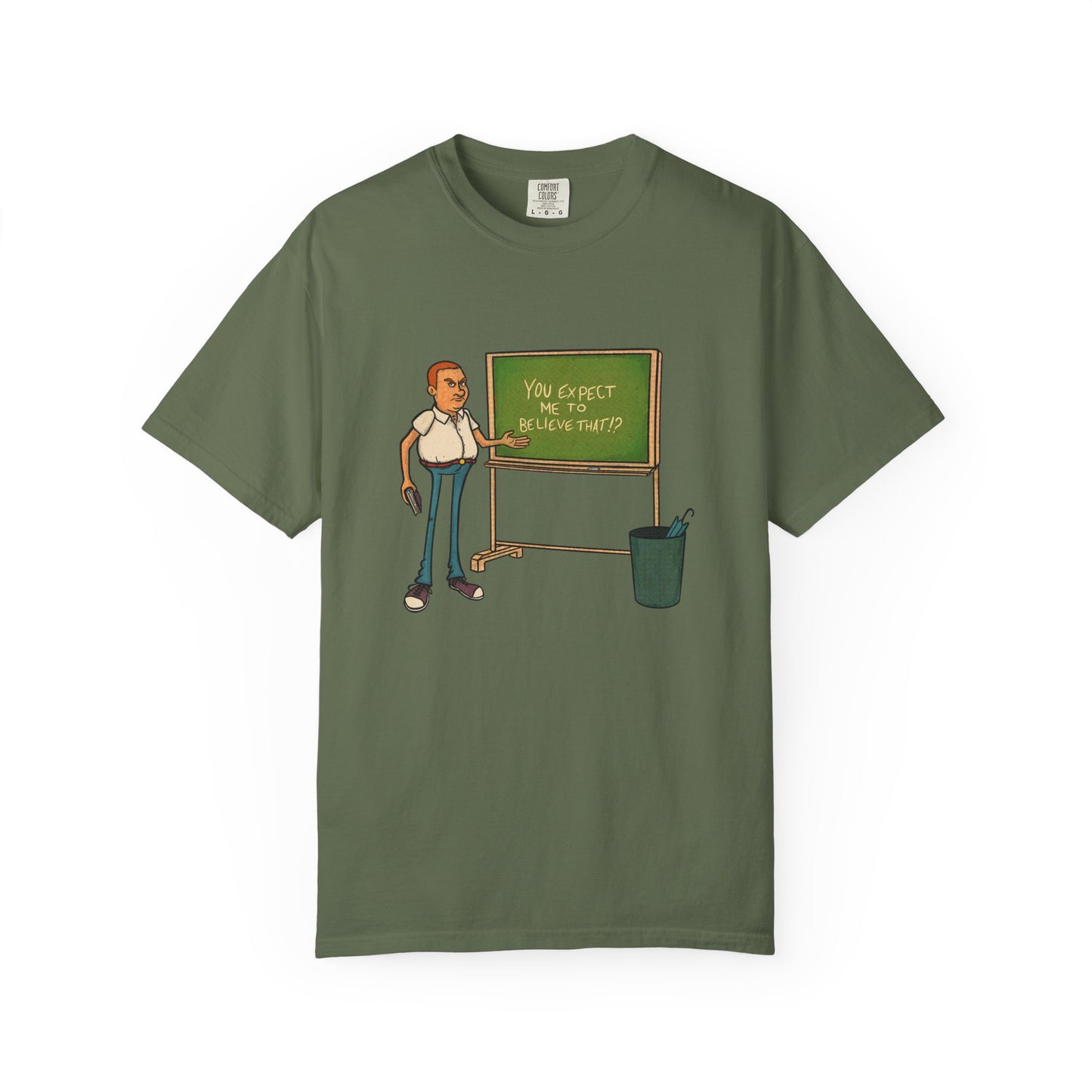 Funny "You expect me to believe that" T-shirt