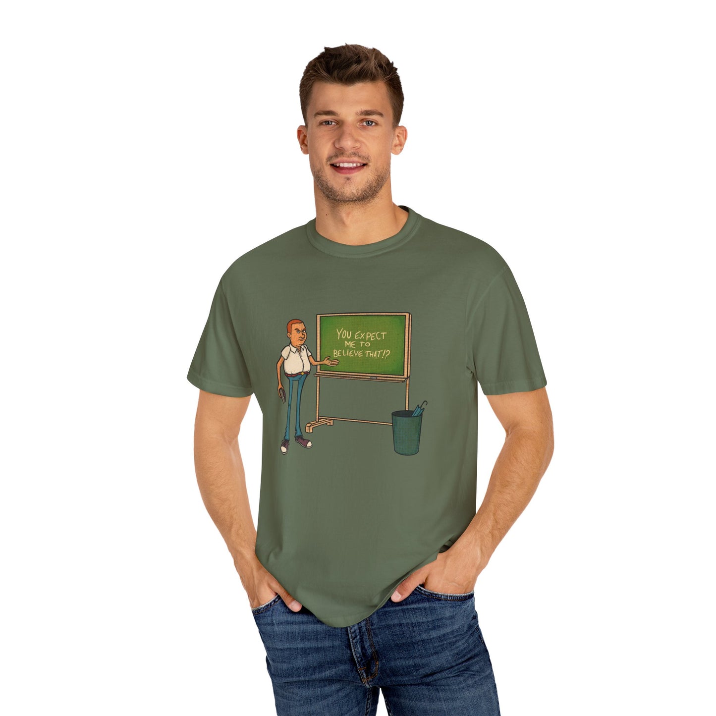 Funny "You expect me to believe that" T-shirt