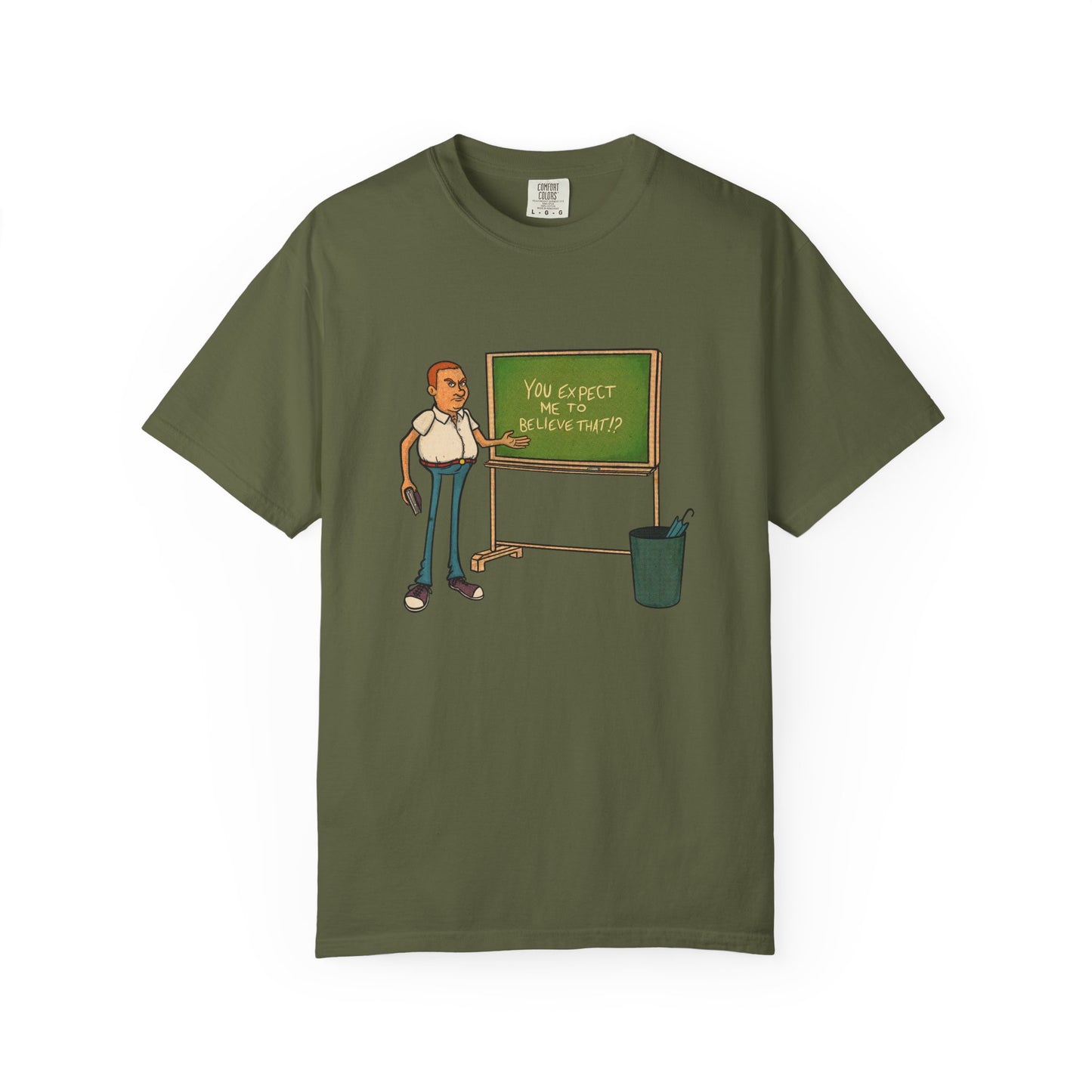 Funny "You expect me to believe that" T-shirt