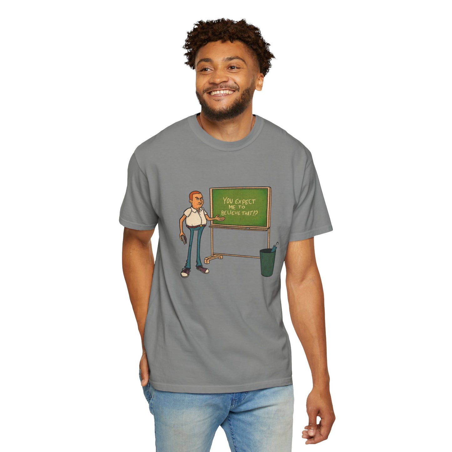 Funny "You expect me to believe that" T-shirt