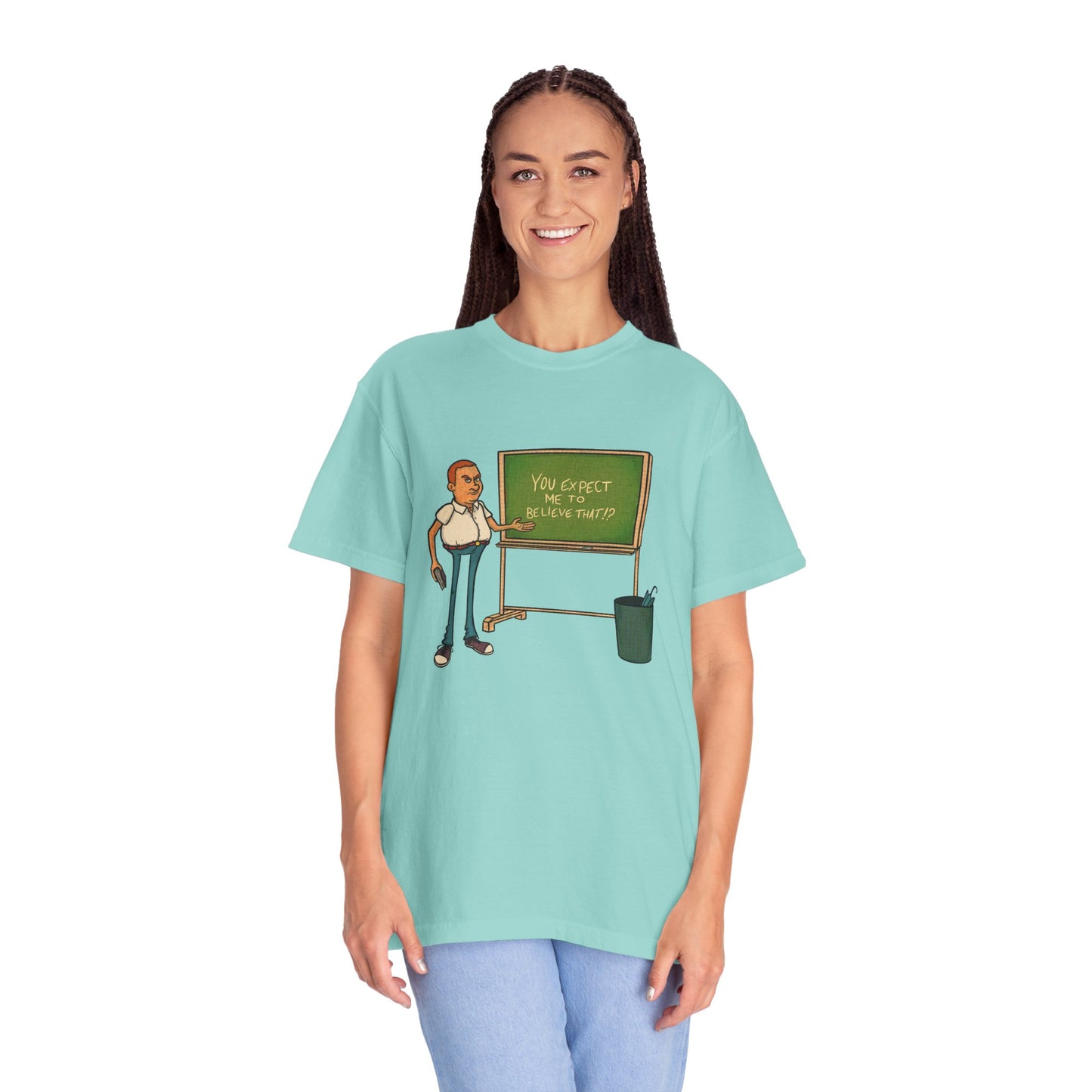 Funny "You expect me to believe that" T-shirt