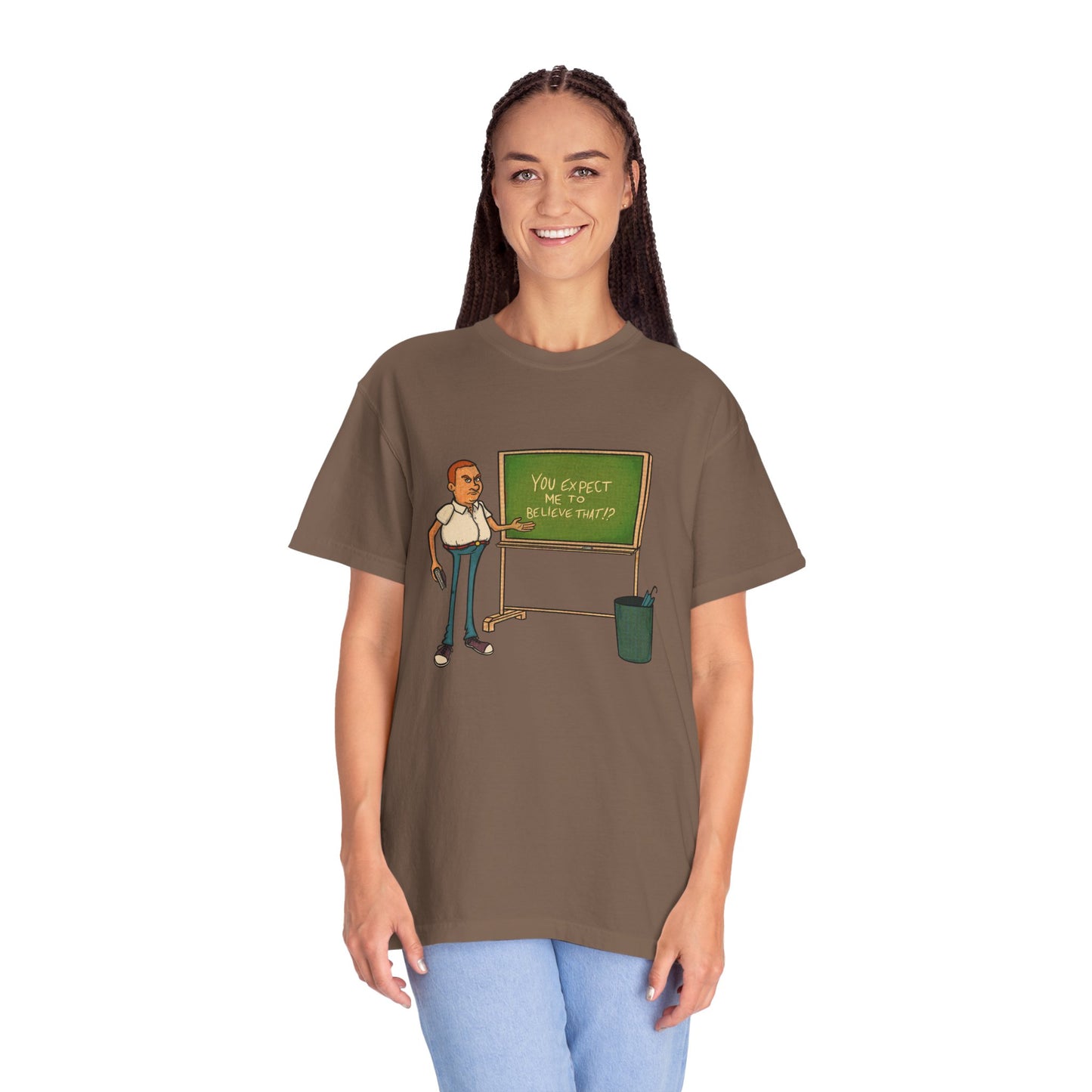 Funny "You expect me to believe that" T-shirt